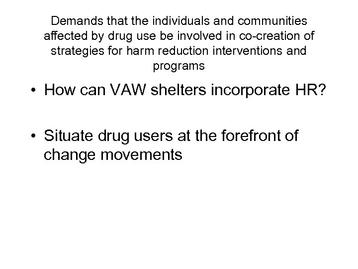 Demands that the individuals and communities affected by drug use be involved in co-creation