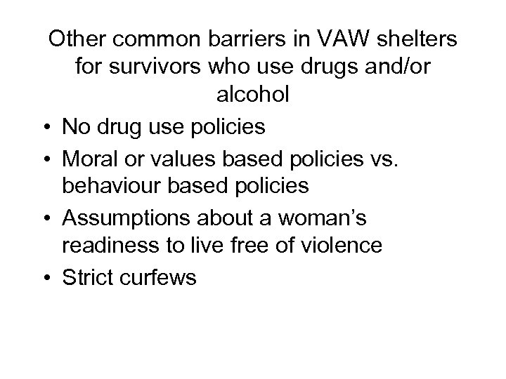 Other common barriers in VAW shelters for survivors who use drugs and/or alcohol •