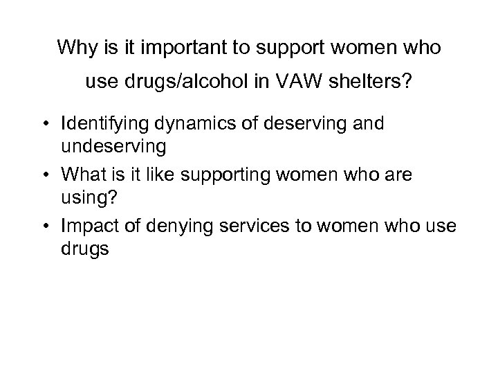 Why is it important to support women who use drugs/alcohol in VAW shelters? •