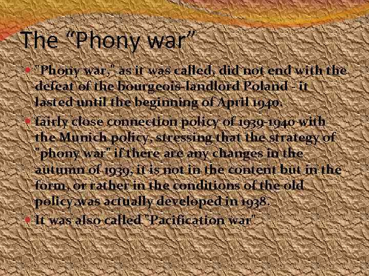 The “Phony war” "Phony war, " as it was called, did not end with