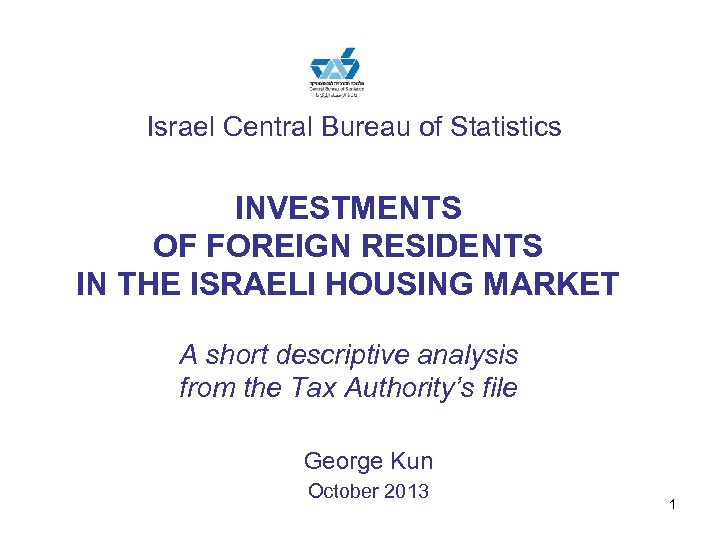 Israel Central Bureau of Statistics INVESTMENTS OF FOREIGN RESIDENTS IN THE ISRAELI HOUSING MARKET