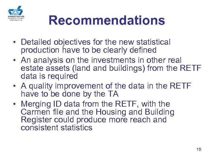 Recommendations • Detailed objectives for the new statistical production have to be clearly defined