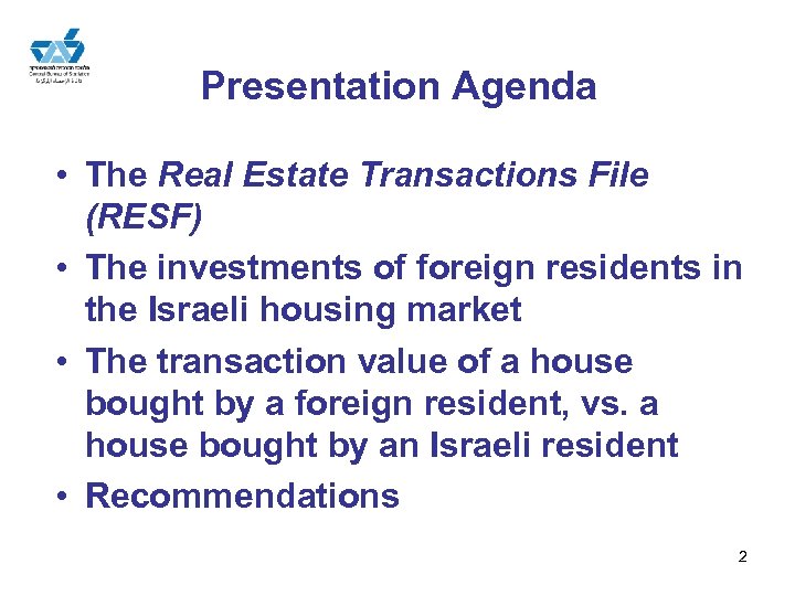 Presentation Agenda • The Real Estate Transactions File (RESF) • The investments of foreign