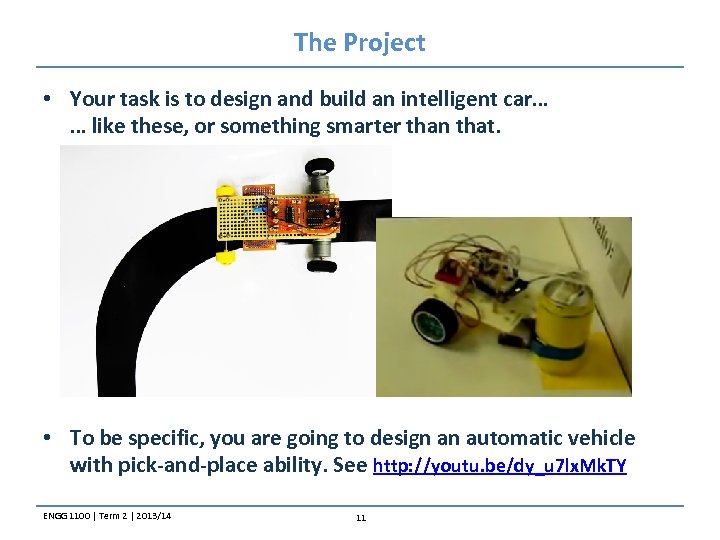 The Project • Your task is to design and build an intelligent car… …