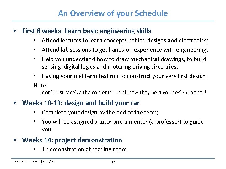 An Overview of your Schedule • First 8 weeks: Learn basic engineering skills •