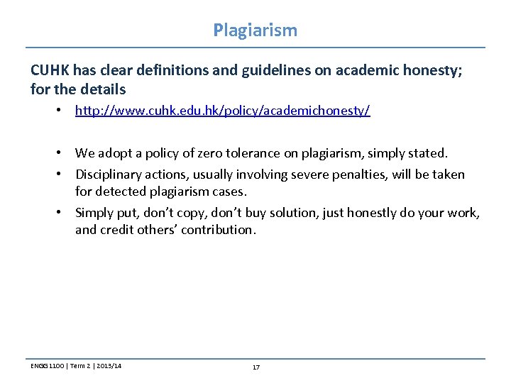 Plagiarism CUHK has clear definitions and guidelines on academic honesty; for the details •