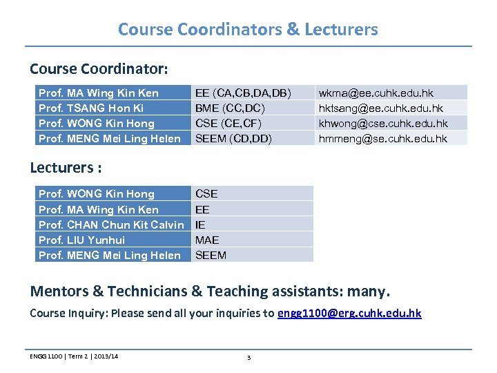 Course Coordinators & Lecturers Course Coordinator: Prof. MA Wing Kin Ken Prof. TSANG Hon