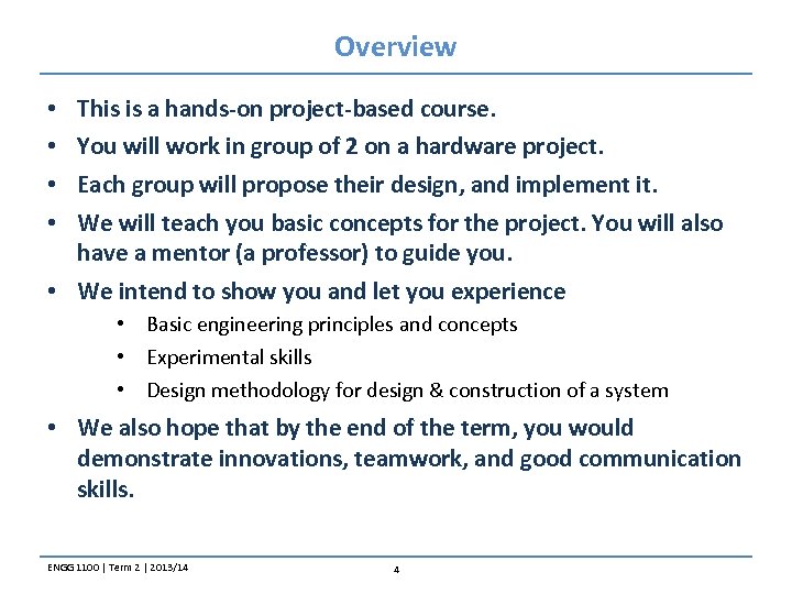 Overview • • This is a hands-on project-based course. You will work in group