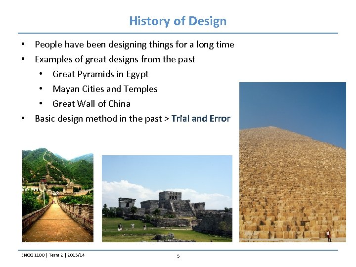 History of Design • People have been designing things for a long time •