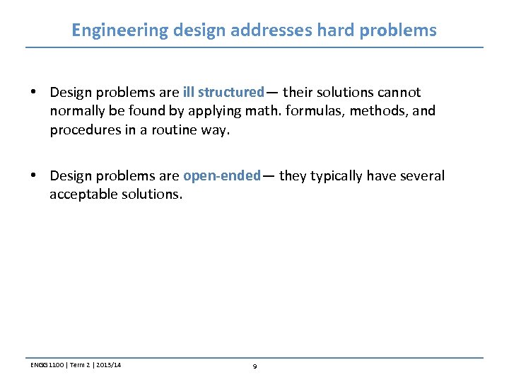 Engineering design addresses hard problems • Design problems are ill structured— their solutions cannot