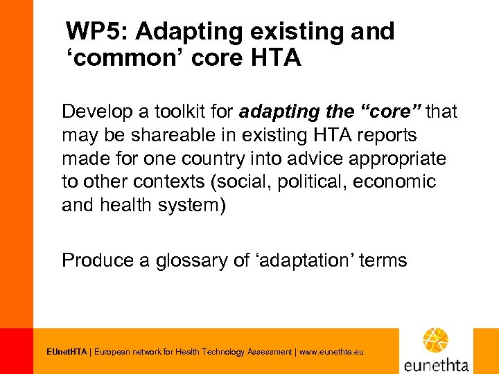 WP 5: Adapting existing and ‘common’ core HTA Develop a toolkit for adapting the