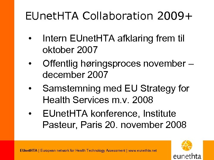 EUnet. HTA Collaboration 2009+ • • Intern EUnet. HTA afklaring frem til oktober 2007