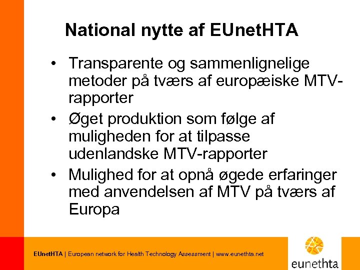 National nytte af EUnet. HTA • Transparente og sammenlignelige metoder på tværs af europæiske