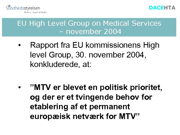 DACEHTA EU High Level Group on Medical Services – november 2004 • Rapport fra
