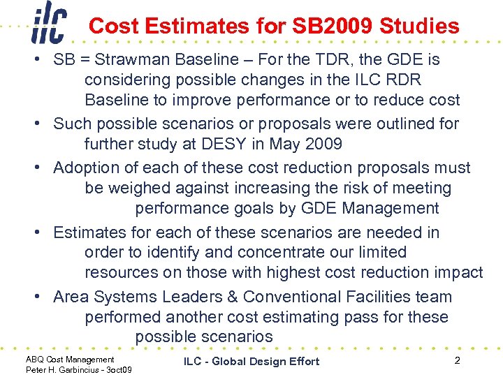 Cost Estimates for SB 2009 Studies • SB = Strawman Baseline – For the