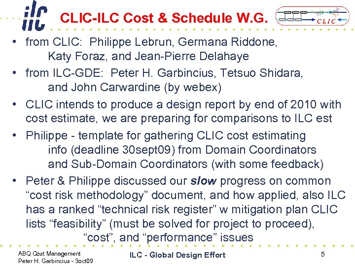 CLIC-ILC Cost & Schedule W. G. • from CLIC: Philippe Lebrun, Germana Riddone, Katy