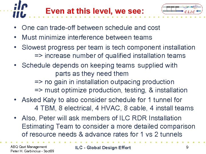 Even at this level, we see: • One can trade-off between schedule and cost