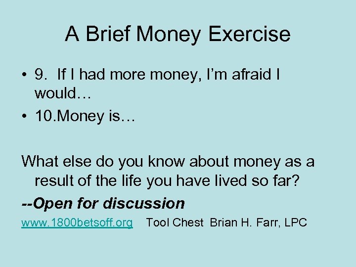 A Brief Money Exercise • 9. If I had more money, I’m afraid I