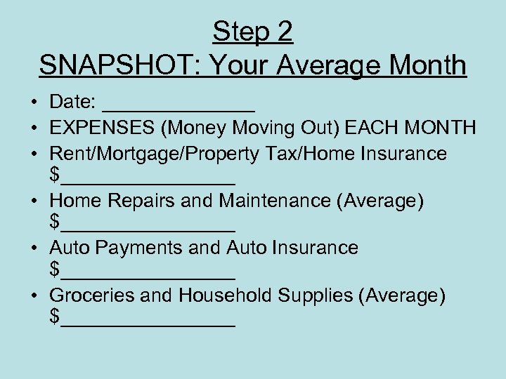 Step 2 SNAPSHOT: Your Average Month • Date: _______ • EXPENSES (Money Moving Out)