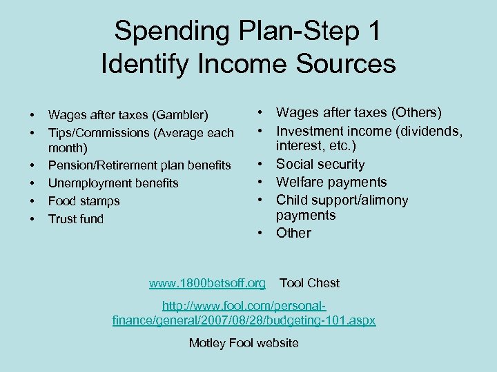 Spending Plan-Step 1 Identify Income Sources • • • Wages after taxes (Gambler) Tips/Commissions