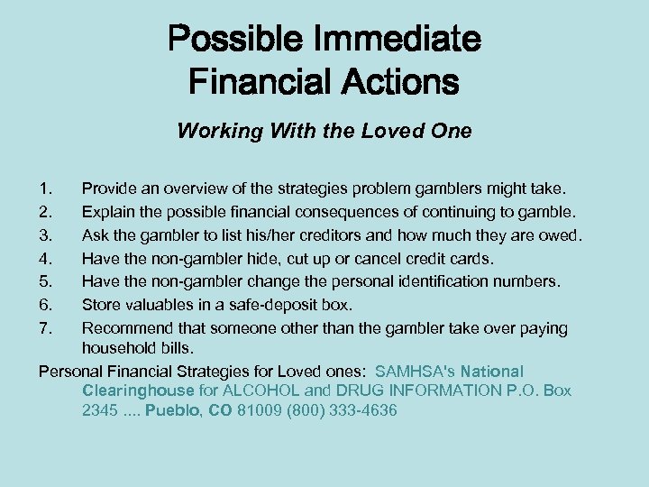 Possible Immediate Financial Actions Working With the Loved One 1. 2. 3. 4. 5.