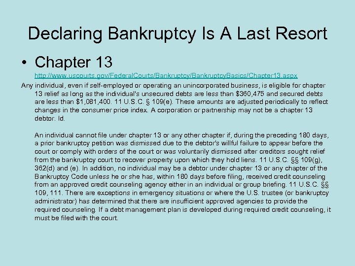 Declaring Bankruptcy Is A Last Resort • Chapter 13 http: //www. uscourts. gov/Federal. Courts/Bankruptcy.