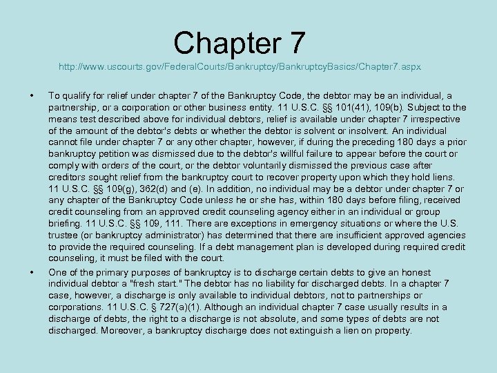 Chapter 7 http: //www. uscourts. gov/Federal. Courts/Bankruptcy. Basics/Chapter 7. aspx • • To qualify