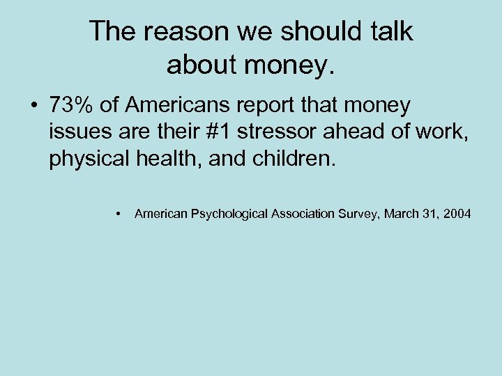 The reason we should talk about money. • 73% of Americans report that money