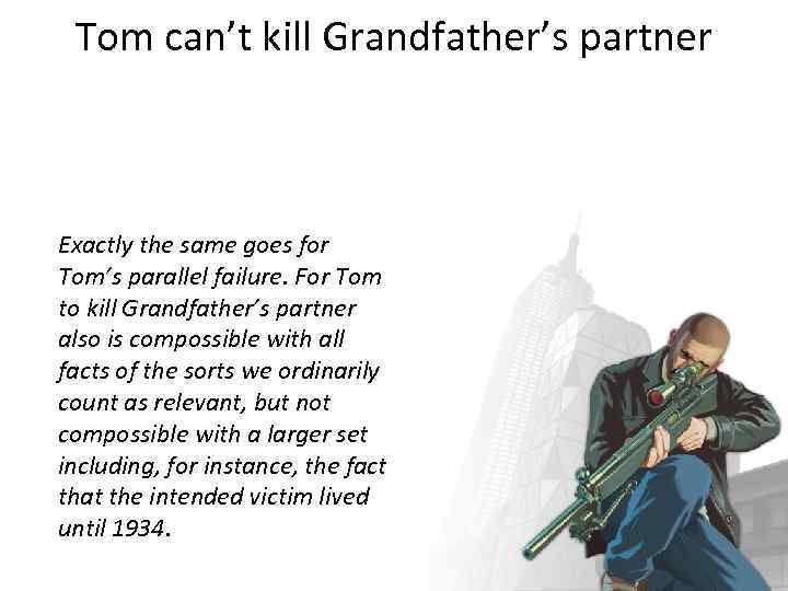 Tom can’t kill Grandfather’s partner Exactly the same goes for Tom’s parallel failure. For