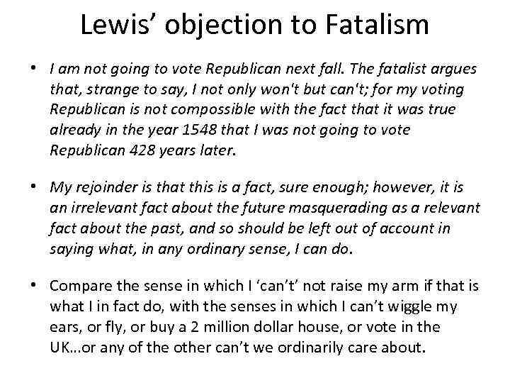 Lewis’ objection to Fatalism • I am not going to vote Republican next fall.