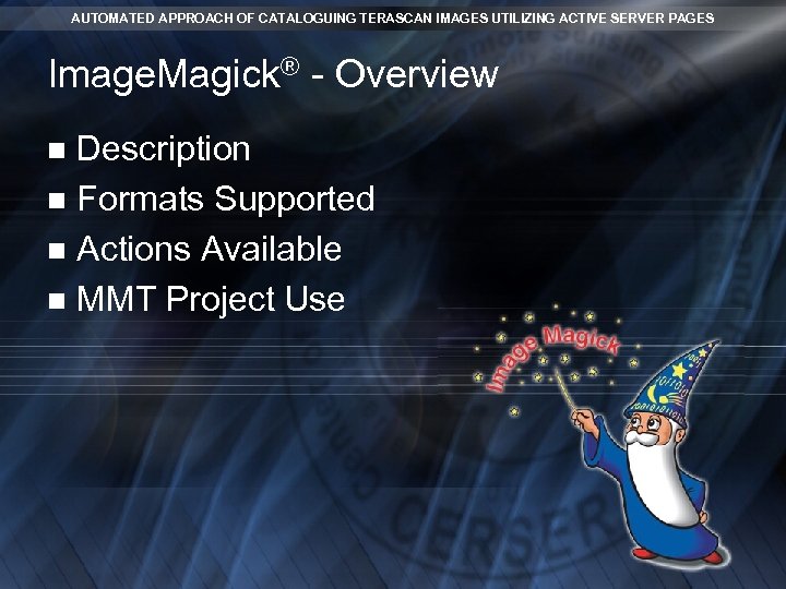 AUTOMATED APPROACH OF CATALOGUING TERASCAN IMAGES UTILIZING ACTIVE SERVER PAGES Image. Magick® - Overview