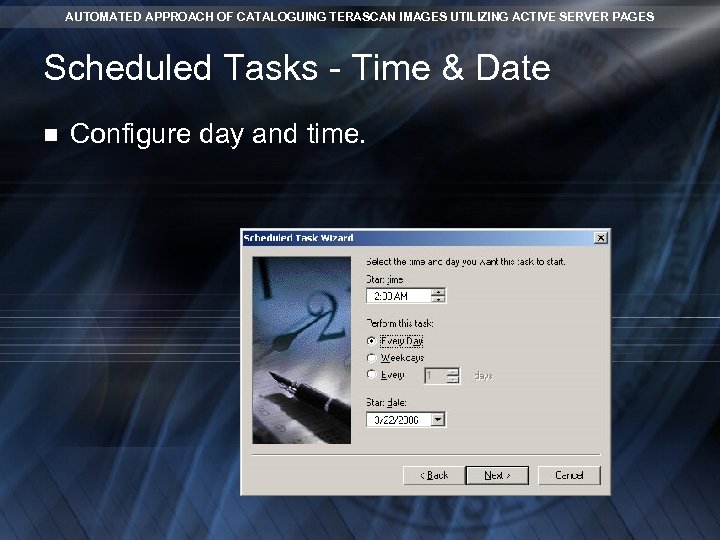 AUTOMATED APPROACH OF CATALOGUING TERASCAN IMAGES UTILIZING ACTIVE SERVER PAGES Scheduled Tasks - Time