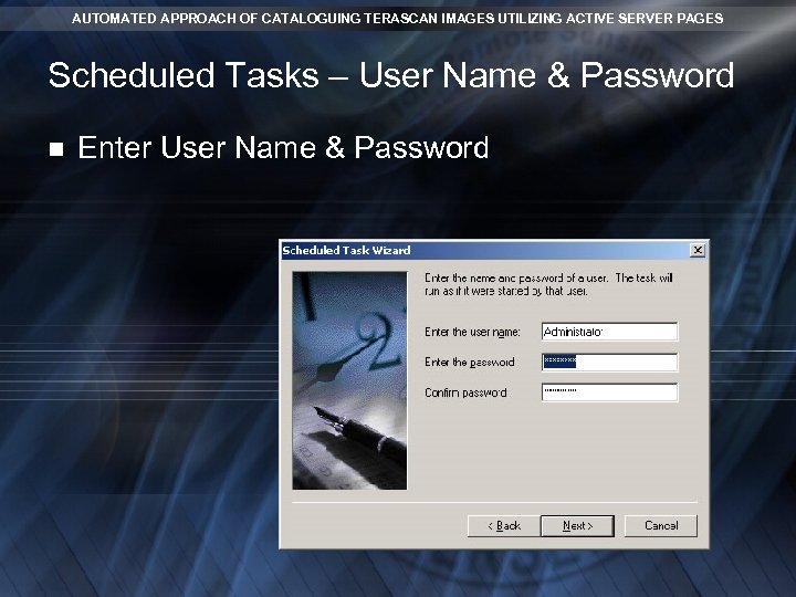 AUTOMATED APPROACH OF CATALOGUING TERASCAN IMAGES UTILIZING ACTIVE SERVER PAGES Scheduled Tasks – User