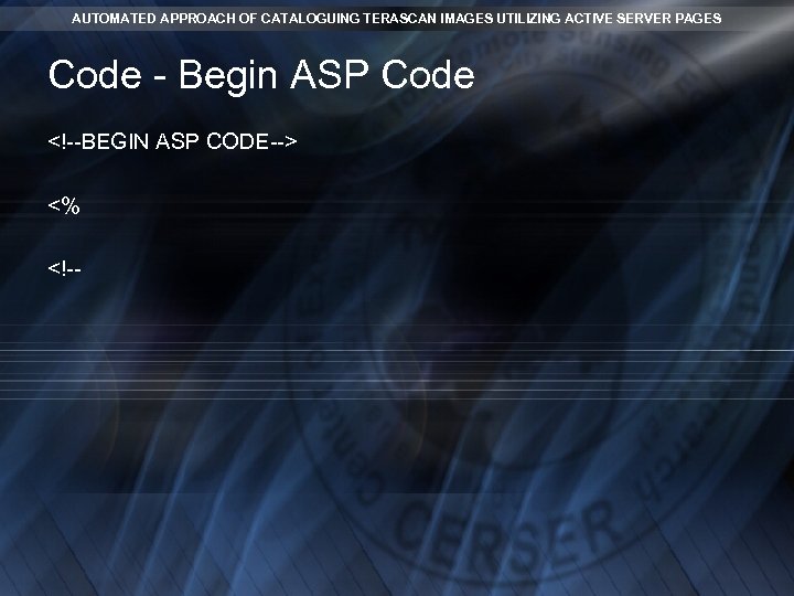 AUTOMATED APPROACH OF CATALOGUING TERASCAN IMAGES UTILIZING ACTIVE SERVER PAGES Code - Begin ASP
