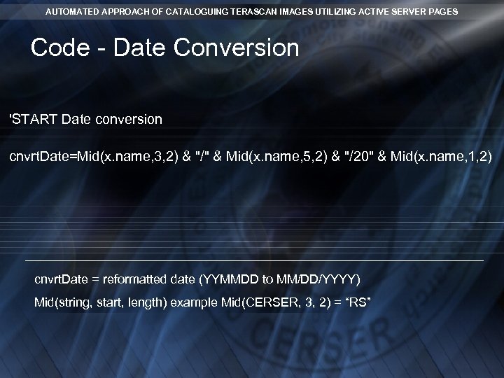 AUTOMATED APPROACH OF CATALOGUING TERASCAN IMAGES UTILIZING ACTIVE SERVER PAGES Code - Date Conversion AUTOMATED APPROACH OF CATALOGUING TERASCAN IMAGES UTILIZING ACTIVE SERVER PAGES Code - Date Conversion