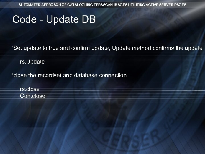 AUTOMATED APPROACH OF CATALOGUING TERASCAN IMAGES UTILIZING ACTIVE SERVER PAGES Code - Update DB AUTOMATED APPROACH OF CATALOGUING TERASCAN IMAGES UTILIZING ACTIVE SERVER PAGES Code - Update DB