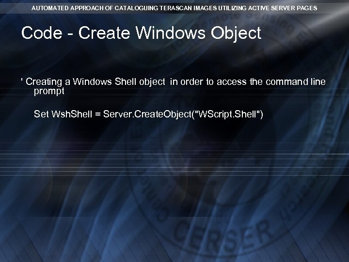 AUTOMATED APPROACH OF CATALOGUING TERASCAN IMAGES UTILIZING ACTIVE SERVER PAGES Code - Create Windows AUTOMATED APPROACH OF CATALOGUING TERASCAN IMAGES UTILIZING ACTIVE SERVER PAGES Code - Create Windows