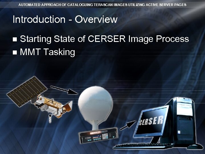 AUTOMATED APPROACH OF CATALOGUING TERASCAN IMAGES UTILIZING ACTIVE SERVER PAGES Introduction - Overview Starting