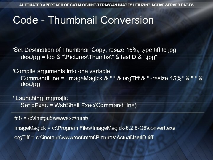 AUTOMATED APPROACH OF CATALOGUING TERASCAN IMAGES UTILIZING ACTIVE SERVER PAGES Code - Thumbnail Conversion AUTOMATED APPROACH OF CATALOGUING TERASCAN IMAGES UTILIZING ACTIVE SERVER PAGES Code - Thumbnail Conversion
