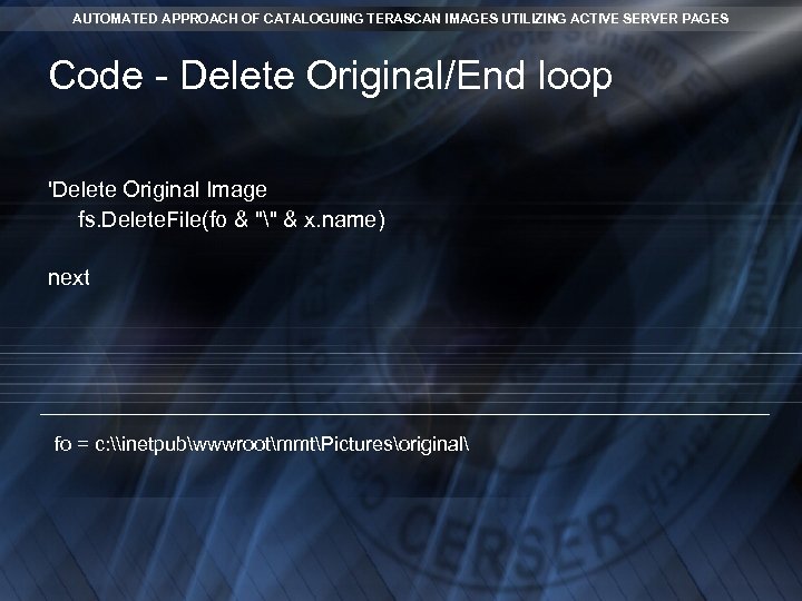 AUTOMATED APPROACH OF CATALOGUING TERASCAN IMAGES UTILIZING ACTIVE SERVER PAGES Code - Delete Original/End AUTOMATED APPROACH OF CATALOGUING TERASCAN IMAGES UTILIZING ACTIVE SERVER PAGES Code - Delete Original/End