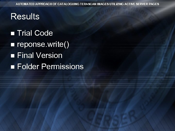 AUTOMATED APPROACH OF CATALOGUING TERASCAN IMAGES UTILIZING ACTIVE SERVER PAGES Results Trial Code n