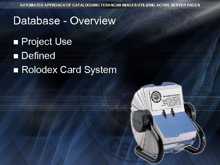 AUTOMATED APPROACH OF CATALOGUING TERASCAN IMAGES UTILIZING ACTIVE SERVER PAGES Database - Overview Project