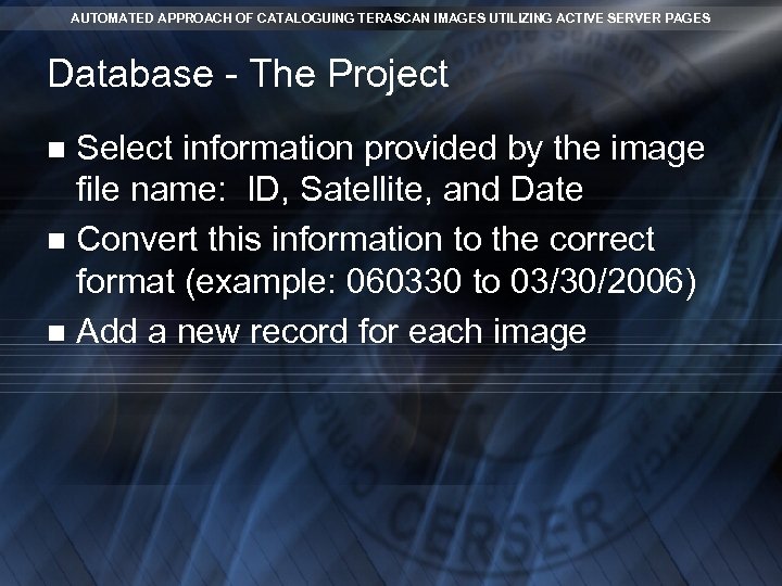AUTOMATED APPROACH OF CATALOGUING TERASCAN IMAGES UTILIZING ACTIVE SERVER PAGES Database - The Project