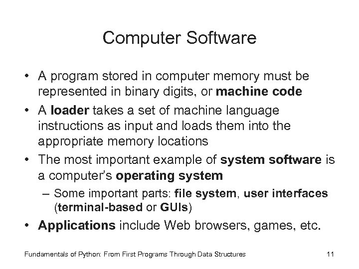 Computer Software • A program stored in computer memory must be represented in binary