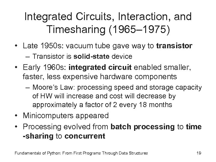 Integrated Circuits, Interaction, and Timesharing (1965– 1975) • Late 1950 s: vacuum tube gave