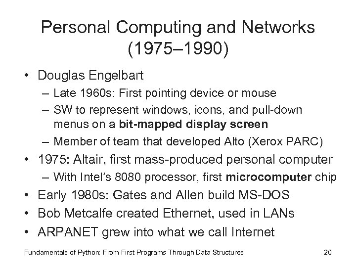 Personal Computing and Networks (1975– 1990) • Douglas Engelbart – Late 1960 s: First