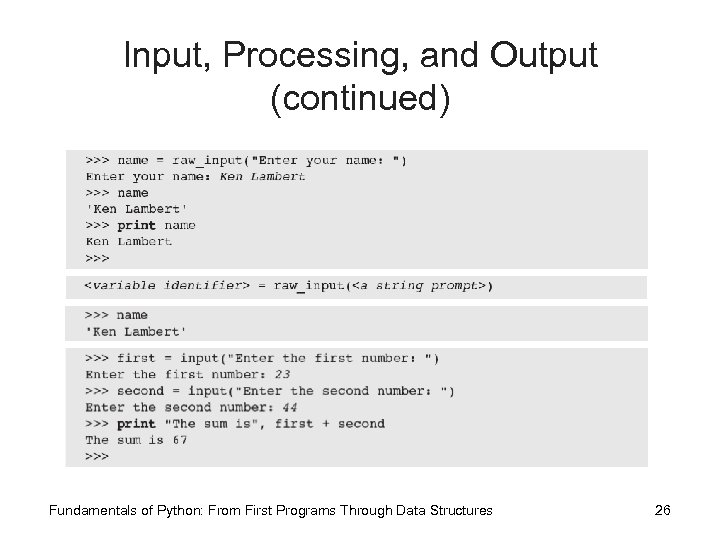 Input, Processing, and Output (continued) Fundamentals of Python: From First Programs Through Data Structures