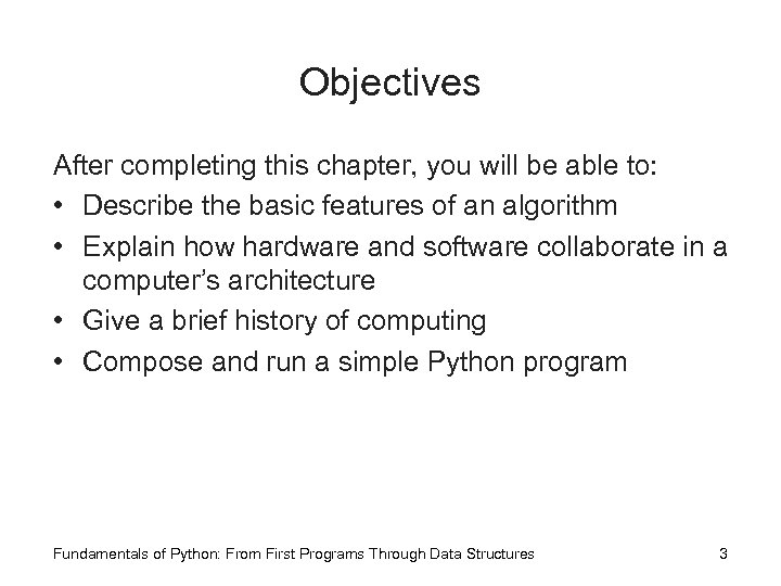 Objectives After completing this chapter, you will be able to: • Describe the basic