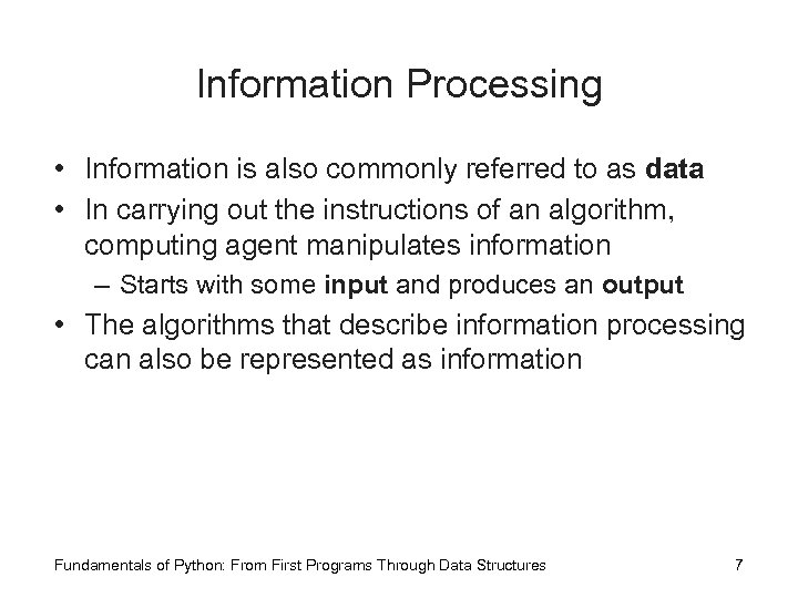 Information Processing • Information is also commonly referred to as data • In carrying