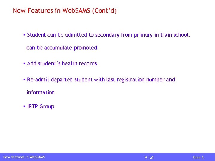 New Features in Web. SAMS (Cont’d) § Student can be admitted to secondary from